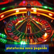 plataforma nova pagando
